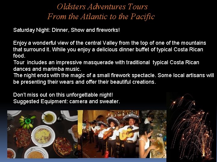 Oldsters Adventures Tours From the Atlantic to the Pacific Saturday Night: Dinner, Show and