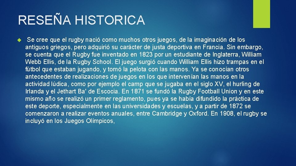 RESEÑA HISTORICA Se cree que el rugby nació como muchos otros juegos, de la