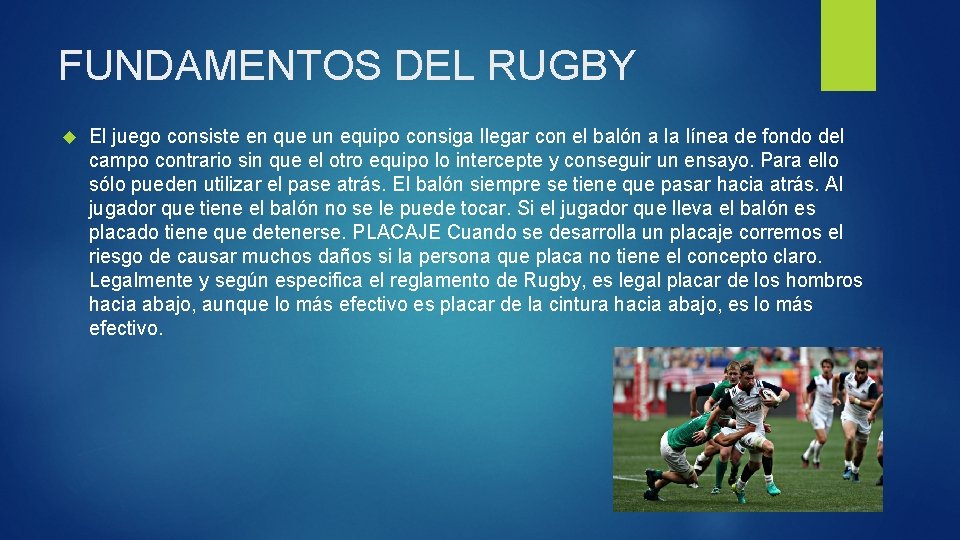 FUNDAMENTOS DEL RUGBY El juego consiste en que un equipo consiga llegar con el