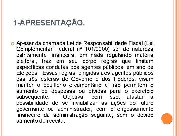 1 -APRESENTAÇÃO. Apesar da chamada Lei de Responsabilidade Fiscal (Lei Complementar Federal nº 101/2000)