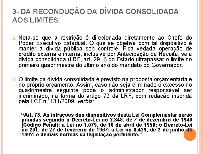 3 - DA RECONDUÇÃO DA DÍVIDA CONSOLIDADA AOS LIMITES: Nota-se que a restrição é 3 - DA RECONDUÇÃO DA DÍVIDA CONSOLIDADA AOS LIMITES: Nota-se que a restrição é