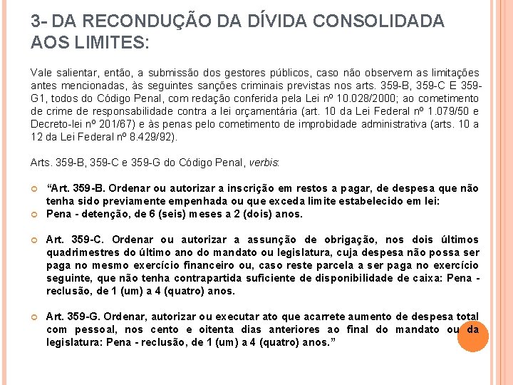 3 - DA RECONDUÇÃO DA DÍVIDA CONSOLIDADA AOS LIMITES: Vale salientar, então, a submissão