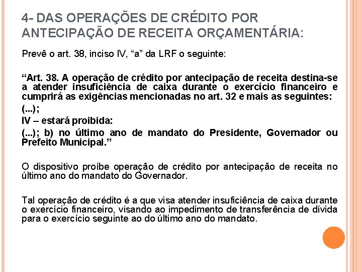 4 - DAS OPERAÇÕES DE CRÉDITO POR ANTECIPAÇÃO DE RECEITA ORÇAMENTÁRIA: Prevê o art. 4 - DAS OPERAÇÕES DE CRÉDITO POR ANTECIPAÇÃO DE RECEITA ORÇAMENTÁRIA: Prevê o art.