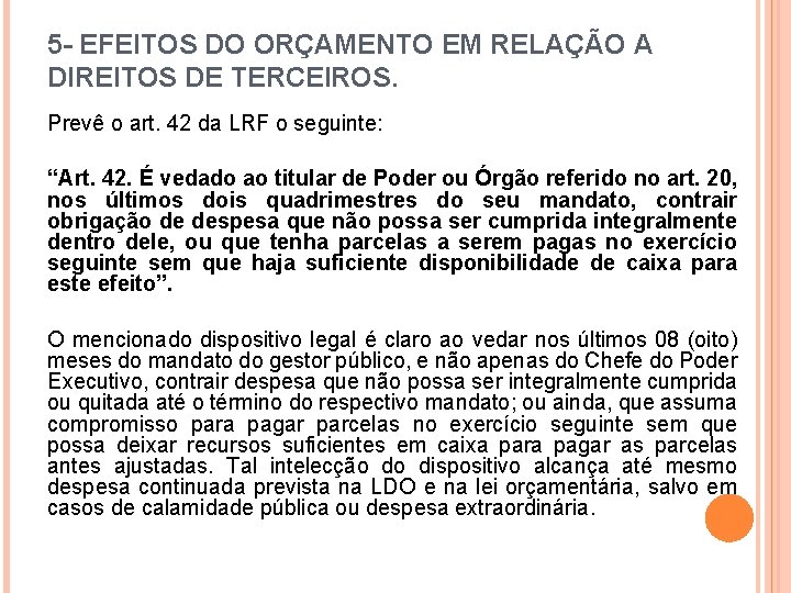 5 - EFEITOS DO ORÇAMENTO EM RELAÇÃO A DIREITOS DE TERCEIROS. Prevê o art.