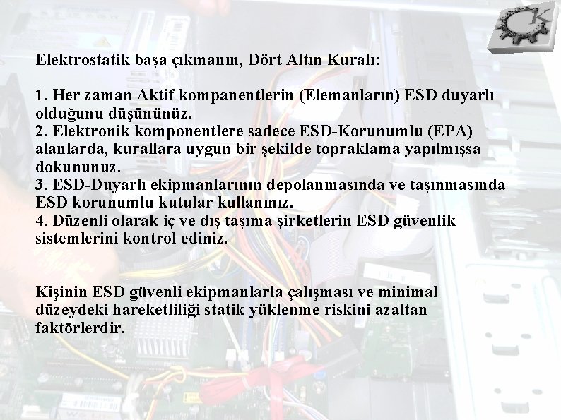 Elektrostatik başa çıkmanın, Dört Altın Kuralı: 1. Her zaman Aktif kompanentlerin (Elemanların) ESD duyarlı