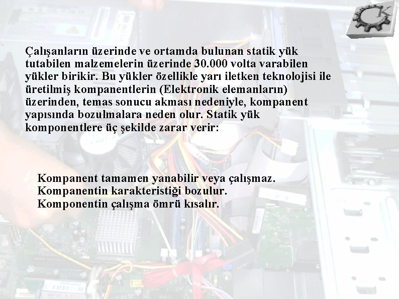 Çalışanların üzerinde ve ortamda bulunan statik yük tutabilen malzemelerin üzerinde 30. 000 volta varabilen