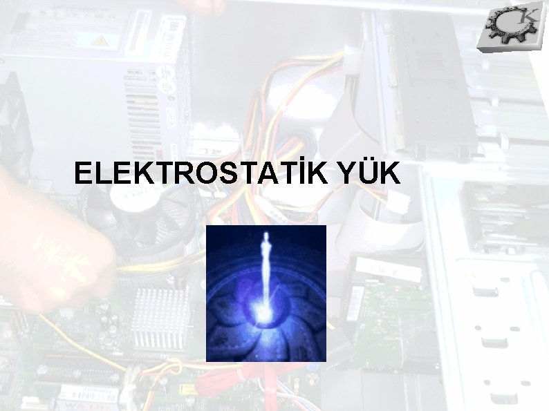 ELEKTROSTATİK YÜK 