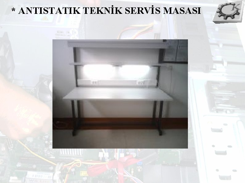 * ANTISTATIK TEKNİK SERVİS MASASI 