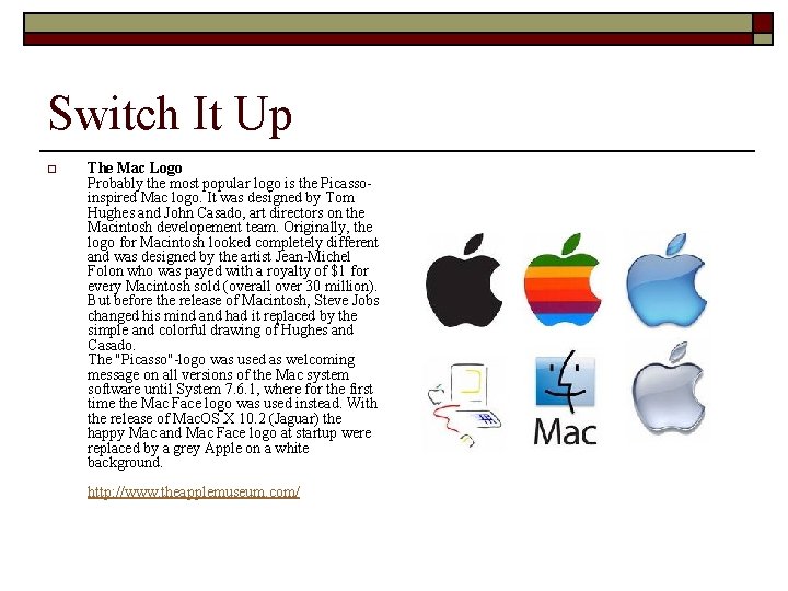 Switch It Up o The Mac Logo Probably the most popular logo is the