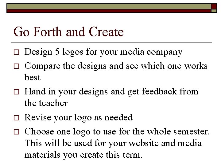 Go Forth and Create o o o Design 5 logos for your media company