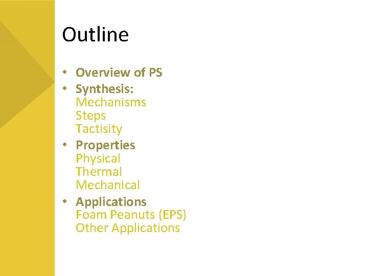 Outline • Overview of PS • Synthesis: Mechanisms Steps Tactisity • Properties Physical Thermal