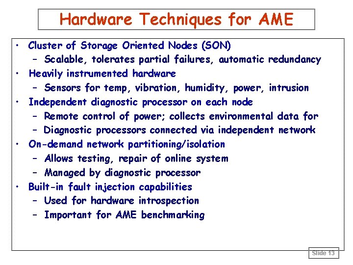 Hardware Techniques for AME • Cluster of Storage Oriented Nodes (SON) – Scalable, tolerates