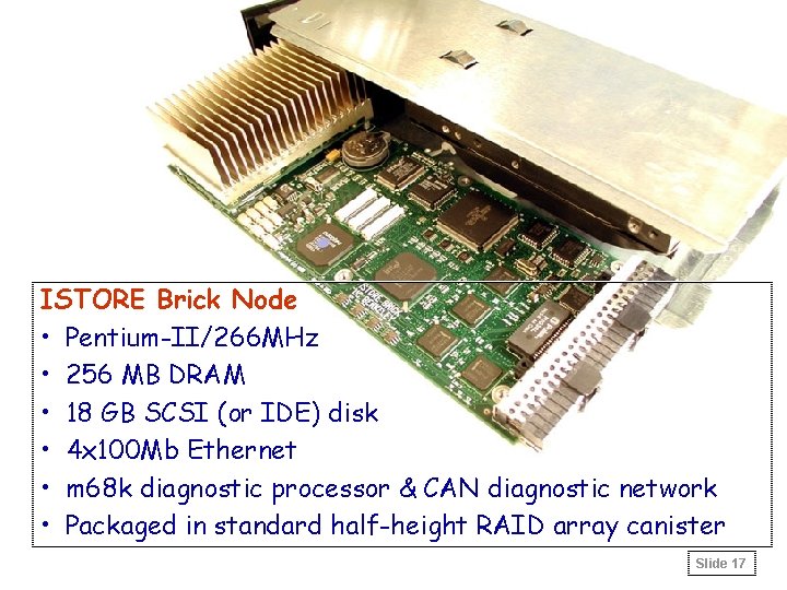 ISTORE Brick Node • Pentium-II/266 MHz • 256 MB DRAM • 18 GB SCSI