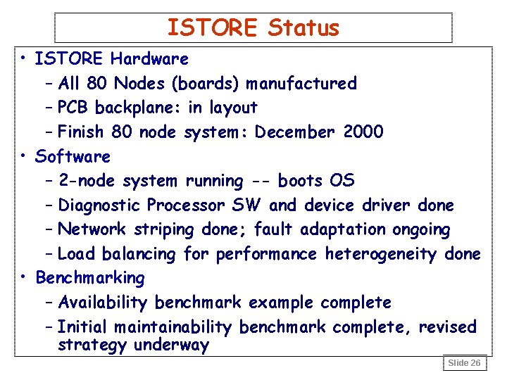 ISTORE Status • ISTORE Hardware – All 80 Nodes (boards) manufactured – PCB backplane: