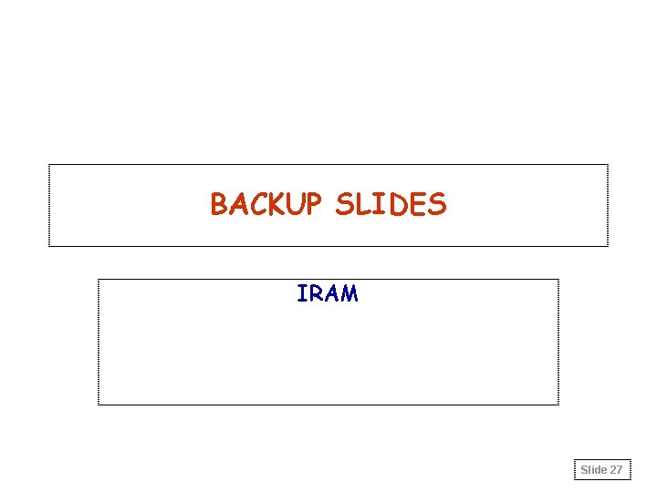 BACKUP SLIDES IRAM Slide 27 