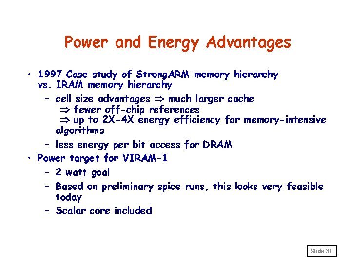 Power and Energy Advantages • 1997 Case study of Strong. ARM memory hierarchy vs.
