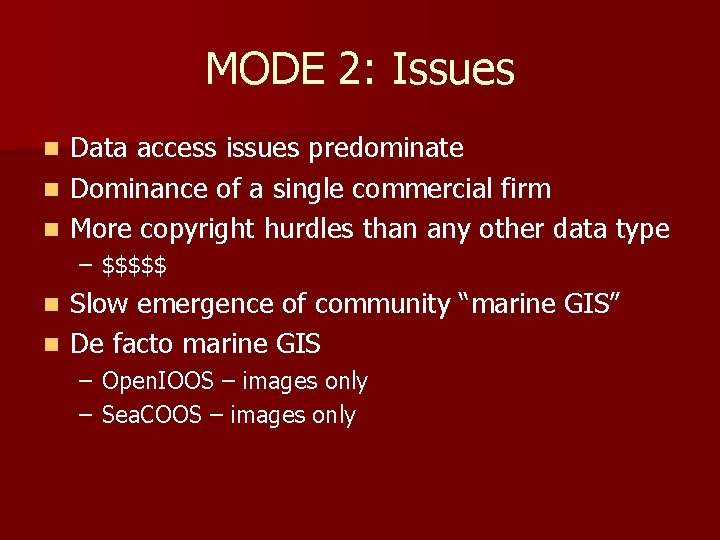 MODE 2: Issues Data access issues predominate n Dominance of a single commercial firm