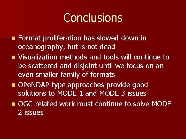 Conclusions n n Format proliferation has slowed down in oceanography, but is not dead