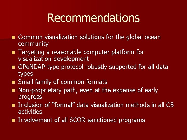 Recommendations n n n n Common visualization solutions for the global ocean community Targeting