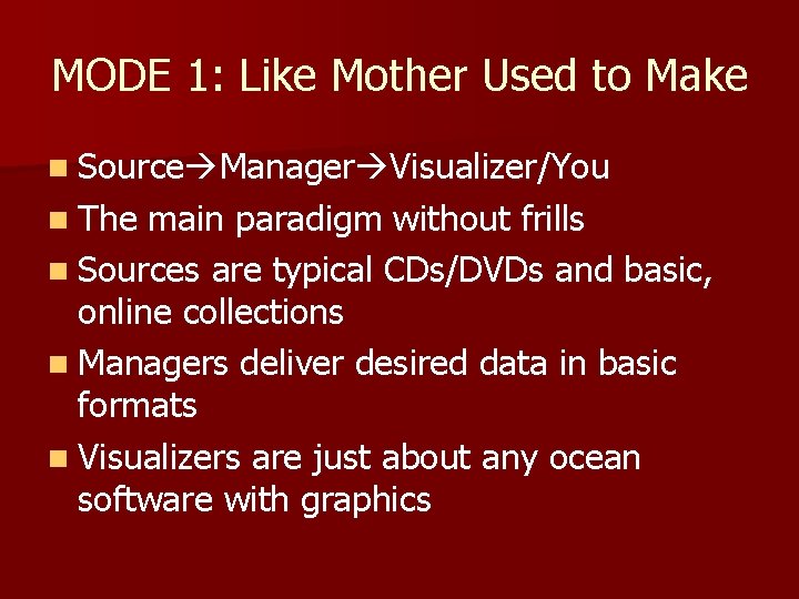 MODE 1: Like Mother Used to Make n Source Manager Visualizer/You n The main