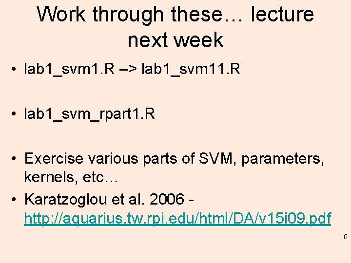 Work through these… lecture next week • lab 1_svm 1. R –> lab 1_svm