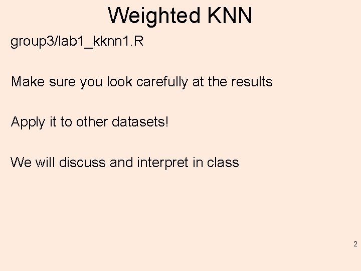 Weighted KNN group 3/lab 1_kknn 1. R Make sure you look carefully at the