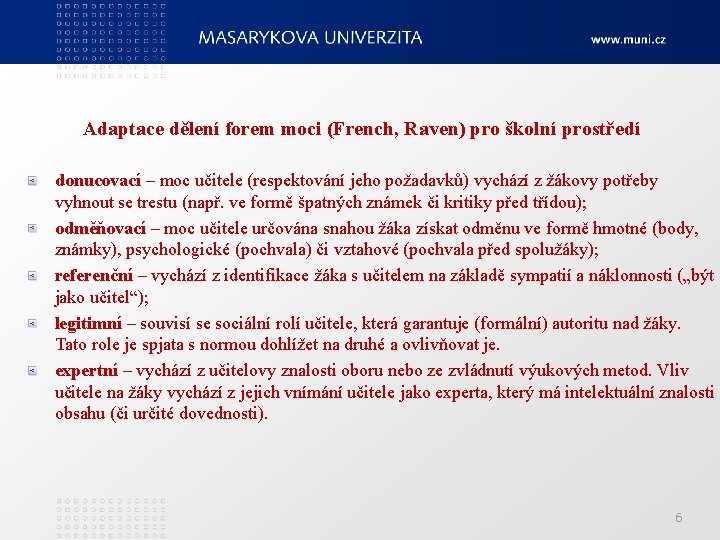 Adaptace dělení forem moci (French, Raven) pro školní prostředí donucovací – moc učitele (respektování