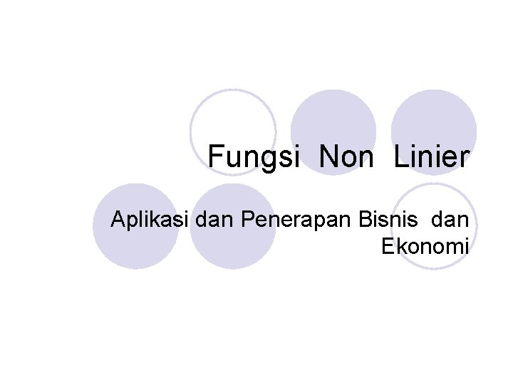 Fungsi Non Linier Aplikasi dan Penerapan Bisnis dan Ekonomi 