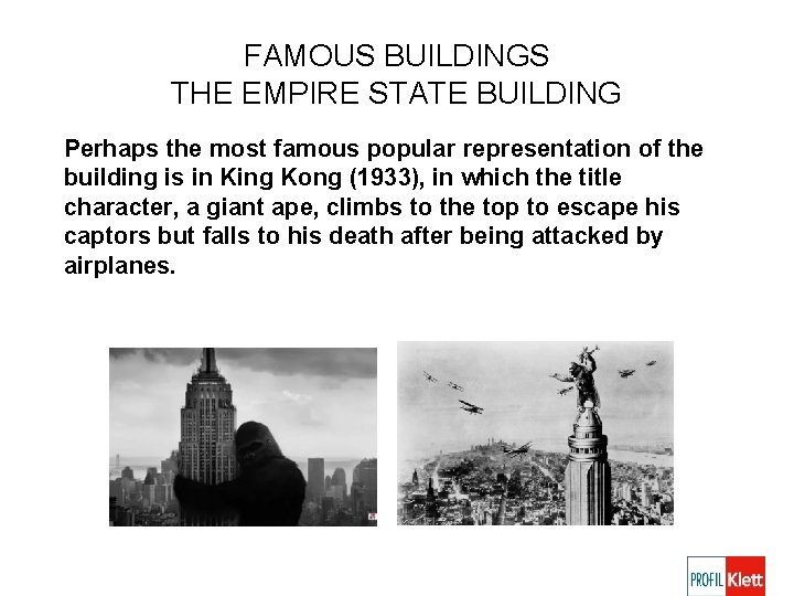 FAMOUS BUILDINGS THE EMPIRE STATE BUILDING Perhaps the most famous popular representation of the