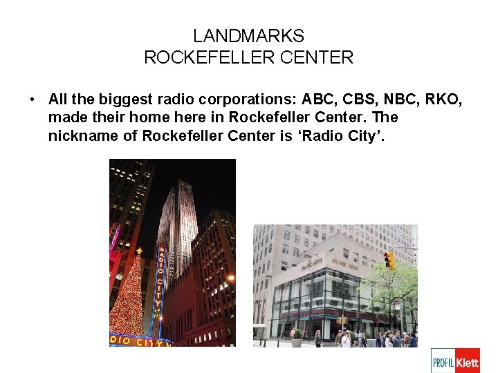 LANDMARKS ROCKEFELLER CENTER • All the biggest radio corporations: ABC, CBS, NBC, RKO, made