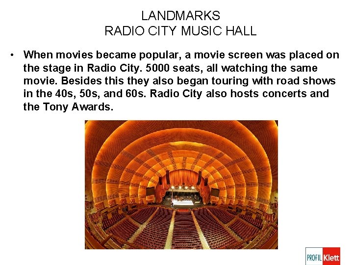LANDMARKS RADIO CITY MUSIC HALL • When movies became popular, a movie screen was