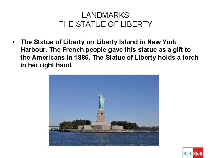 LANDMARKS THE STATUE OF LIBERTY • The Statue of Liberty on Liberty Island in