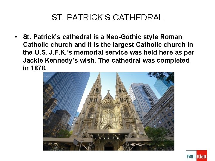 ST. PATRICK’S CATHEDRAL • St. Patrick’s cathedral is a Neo-Gothic style Roman Catholic church