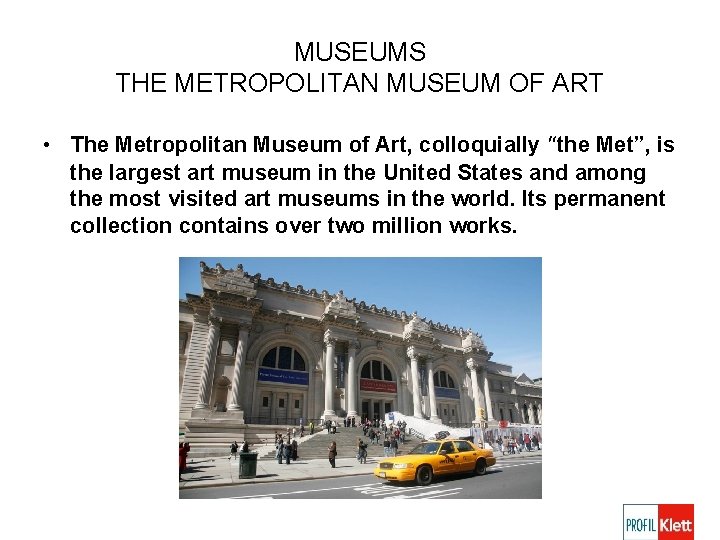 MUSEUMS THE METROPOLITAN MUSEUM OF ART • The Metropolitan Museum of Art, colloquially “the