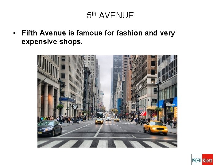 5 th AVENUE • Fifth Avenue is famous for fashion and very expensive shops.