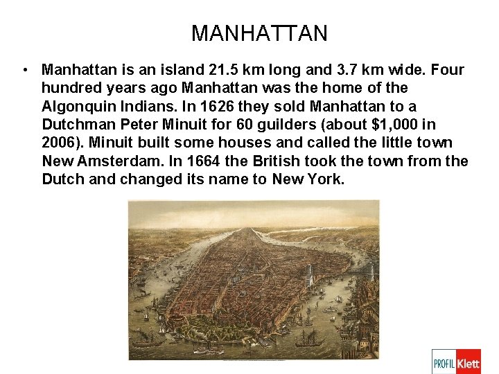 MANHATTAN • Manhattan island 21. 5 km long and 3. 7 km wide. Four