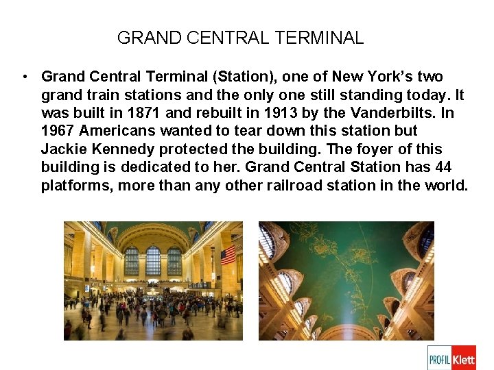 GRAND CENTRAL TERMINAL • Grand Central Terminal (Station), one of New York’s two grand