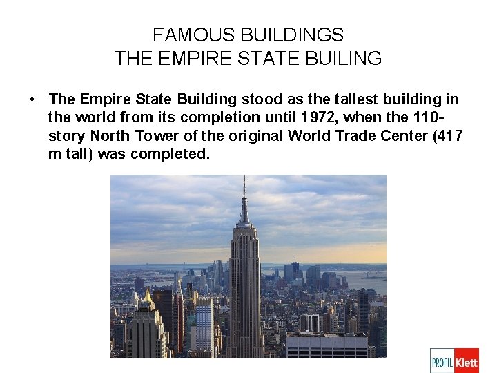 FAMOUS BUILDINGS THE EMPIRE STATE BUILING • The Empire State Building stood as the