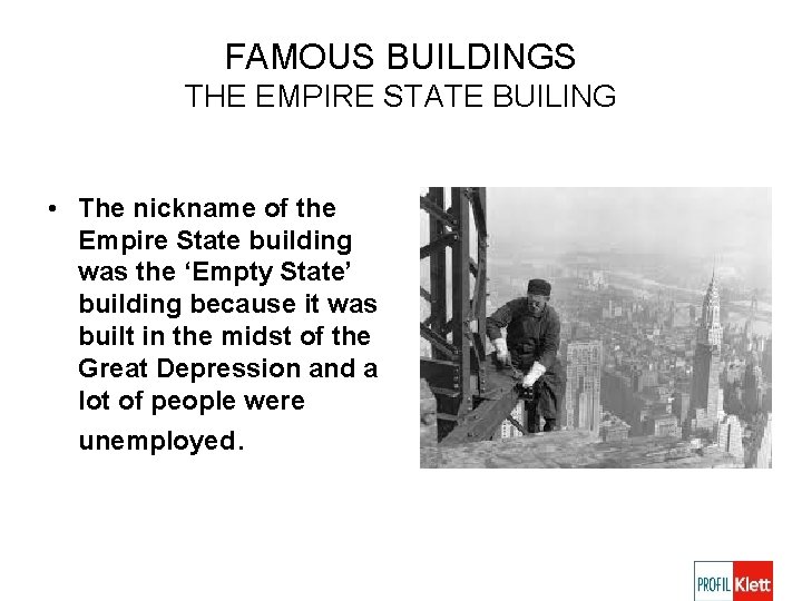 FAMOUS BUILDINGS THE EMPIRE STATE BUILING • The nickname of the Empire State building