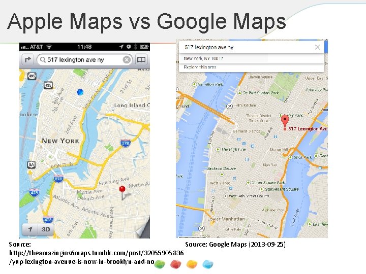 Apple Maps vs Google Maps Source: Google Maps (2013 -09 -25) http: //theamazingios 6