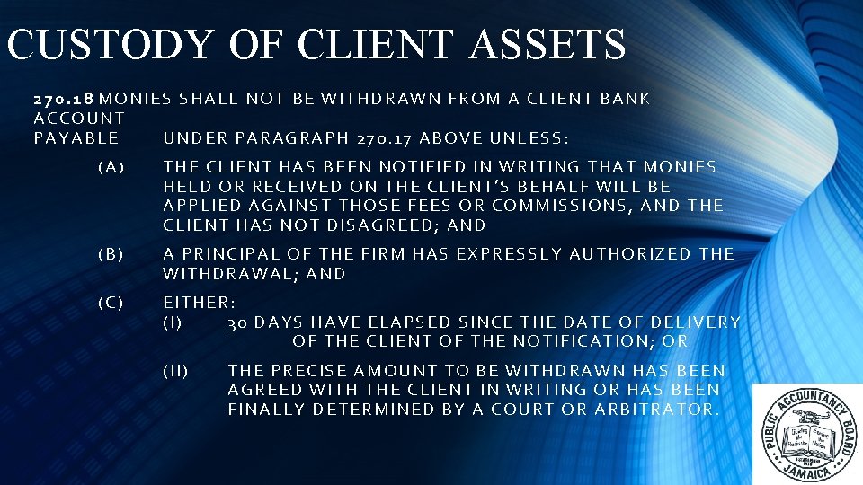 CUSTODY OF CLIENT ASSETS 27 0. 18 M ONIES SHALL NOT BE WITHDRAWN FROM
