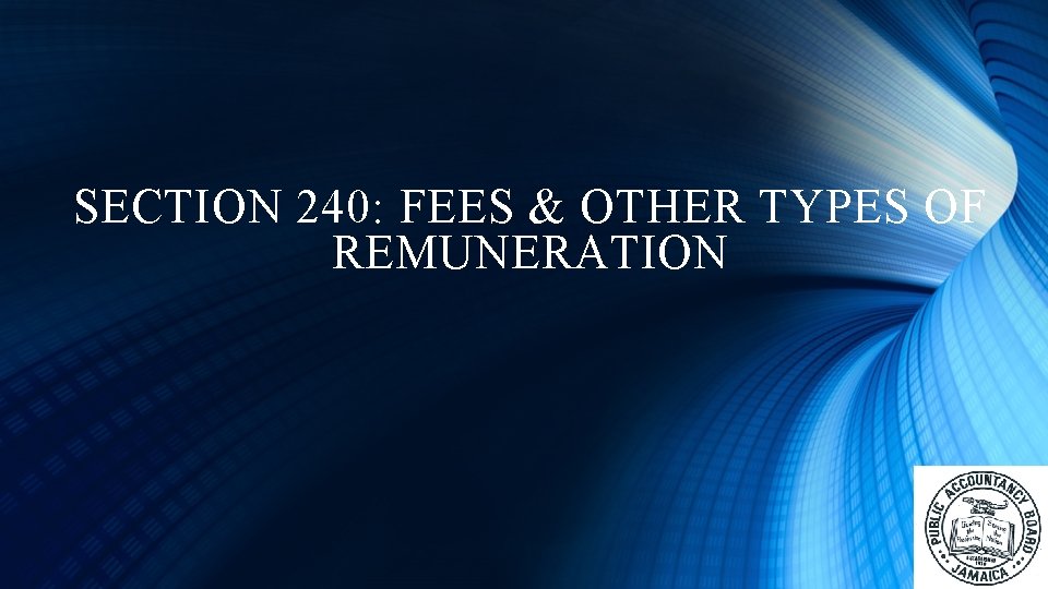 SECTION 240: FEES & OTHER TYPES OF REMUNERATION 