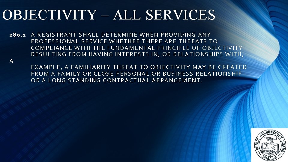 OBJECTIVITY – ALL SERVICES 280. 1 A REGISTRANT SH ALL DETERMINE WHEN PROVIDING ANY