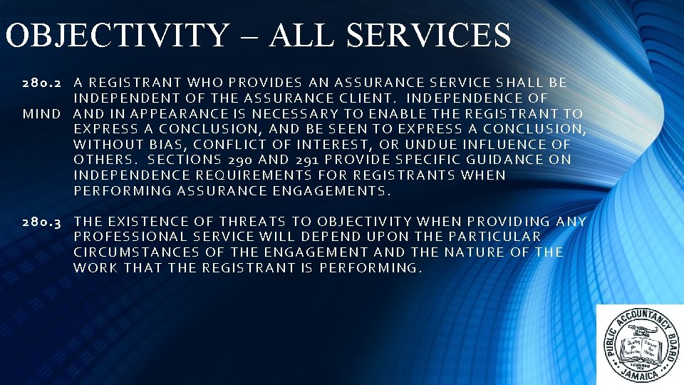 OBJECTIVITY – ALL SERVICES 280. 2 A REGISTRANT WHO PROVIDES AN ASSURANCE SERVICE SHALL