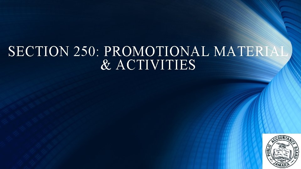 SECTION 250: PROMOTIONAL MATERIAL & ACTIVITIES 