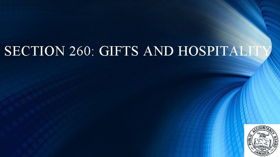 SECTION 260: GIFTS AND HOSPITALITY 