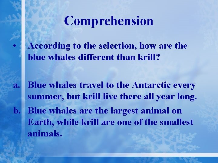 Comprehension • According to the selection, how are the blue whales different than krill?