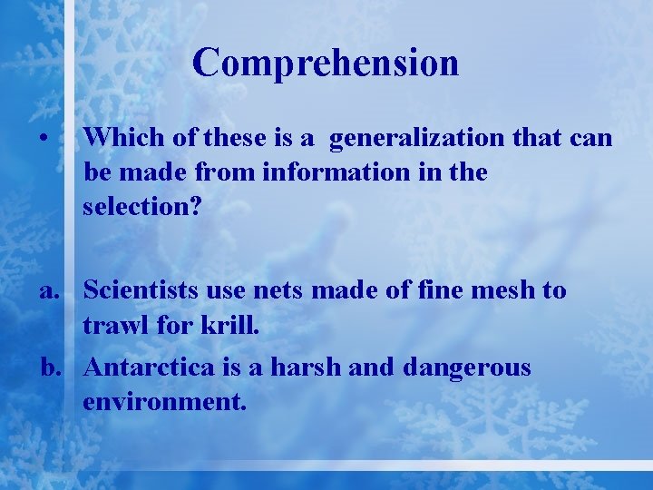 Comprehension • Which of these is a generalization that can be made from information