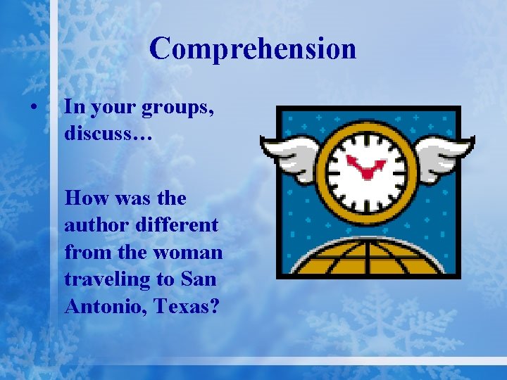 Comprehension • In your groups, discuss… How was the author different from the woman