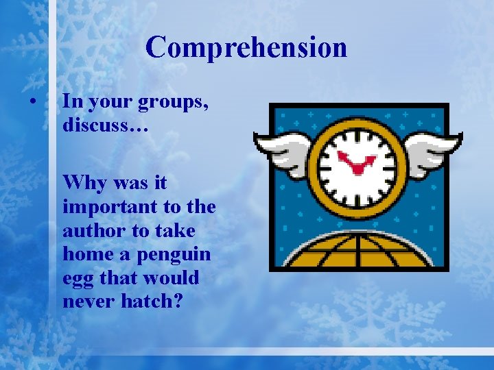 Comprehension • In your groups, discuss… Why was it important to the author to